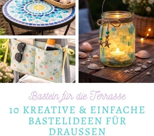 Basteln für die Terrasse – 10 kreative & einfache Bastelideen für draußen