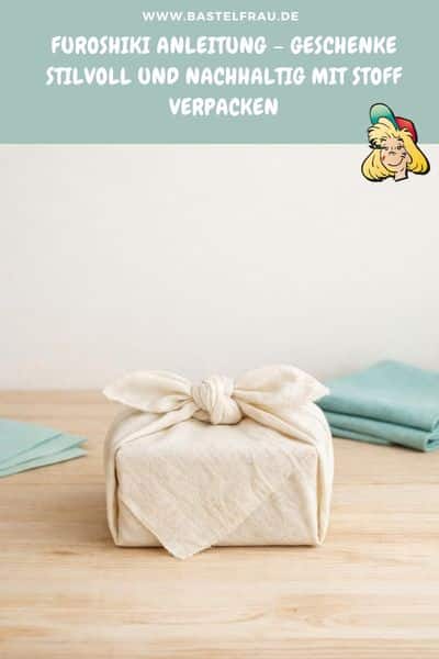 Furoshiki Anleitung – Geschenke stilvoll und nachhaltig mit Stoff verpacken