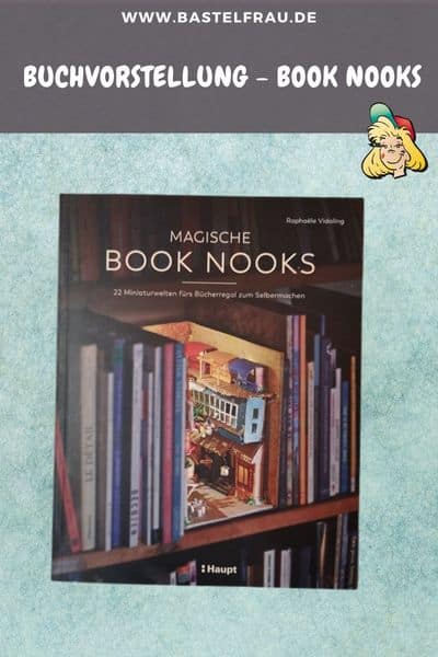 Magische Book Nooks - Kleine Welten im Bücherregal selbst gestalten