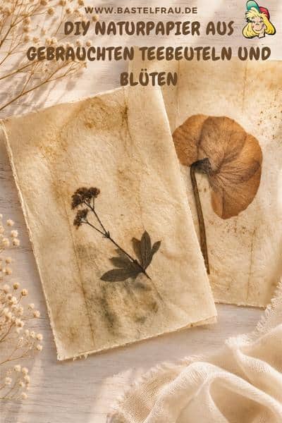 DIY Naturpapier aus gebrauchten Teebeuteln und Blüten – nachhaltig kreativ